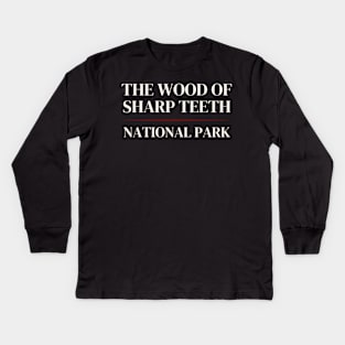 The Woods of Sharp Teeth - National Park Parody Kids Long Sleeve T-Shirt